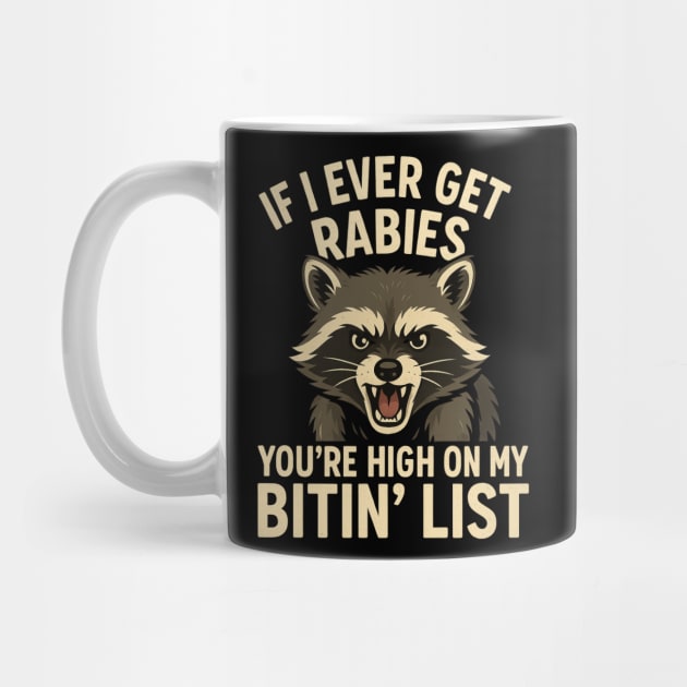 If I Ever Get Rabies, You're High On My Bitin' List by ArtistTee ⭐⭐⭐⭐⭐